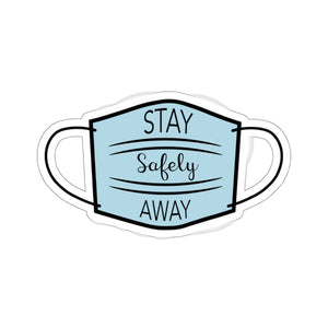 Stay Safely Away Mask- Kiss-Cut Stickers